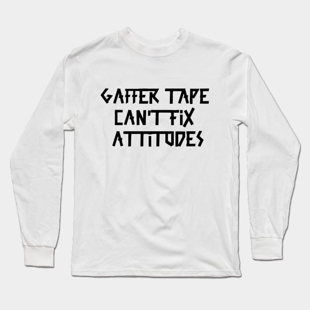 Gaffer tape can't fix attitudes Black Tape Long Sleeve T-Shirt by sapphire seaside studio